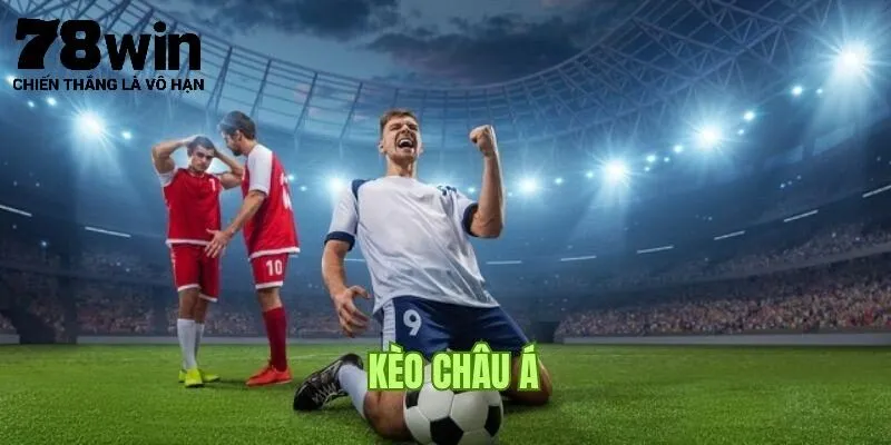 Phương pháp cá độ kèo châu Á 78Win chuẩn theo cao thủ