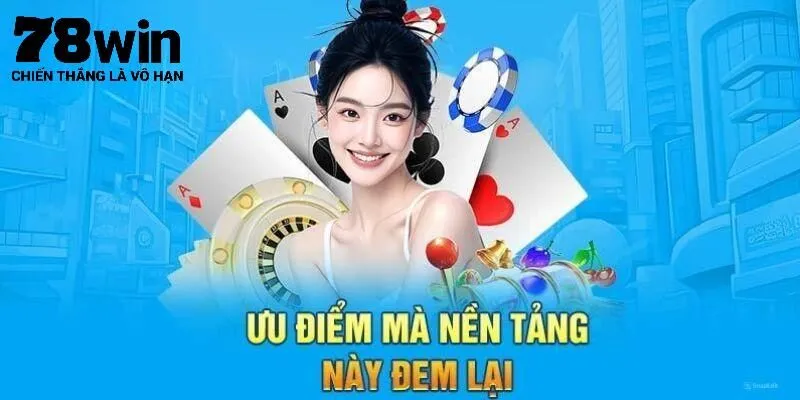 78Win sở hữu nhiều điểm mạnh đủ để “thu phục” khách hàng