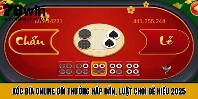 Xóc Đĩa Online Đổi Thưởng Hấp Dẫn, Luật Chơi Dễ Hiểu 2025